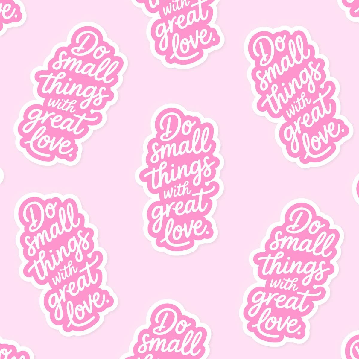 Autocollant  - Do Small Things With Great Love