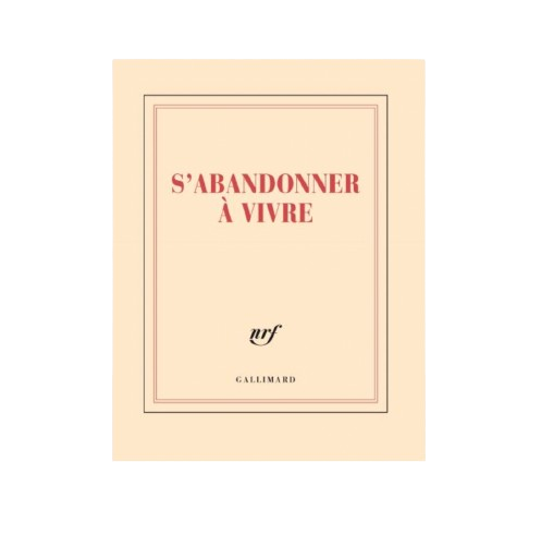 GALLIMARD - Carnet - S'Abandonner à Vivre