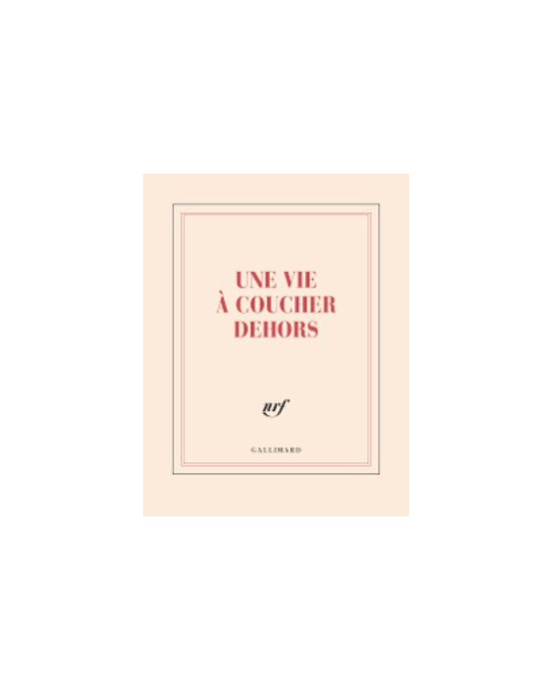 GALLIMARD - Carnet - Une Vie à Coucher Dehors