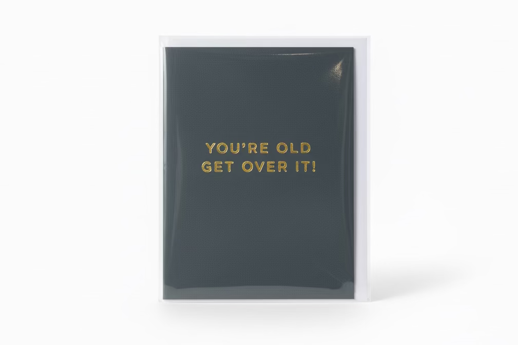 You're Old Get Over It! – CARTE DE VOEUX | George Genève