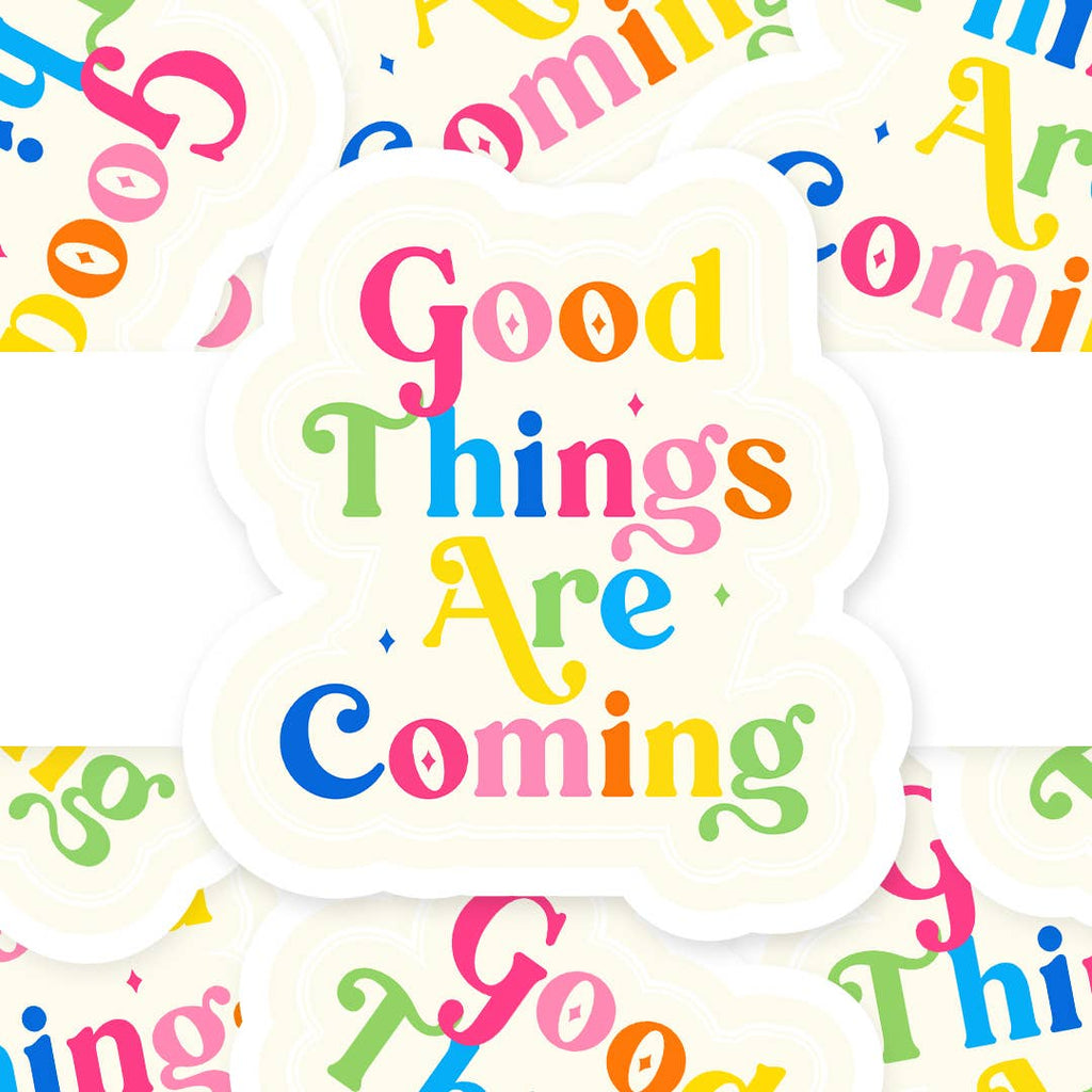 Good Things Are Coming – vue 2 – Autocollant | George Genève